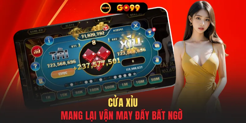 Cửa Xỉu mang lại vận may đầy bất ngờ
