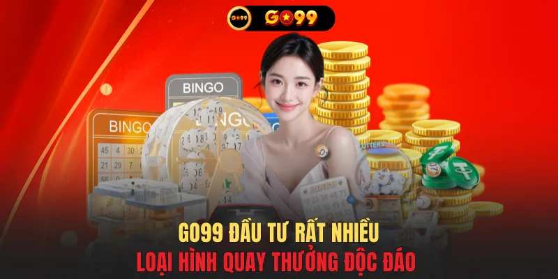 GO99 đầu tư rất nhiều loại hình quay thưởng độc đáo