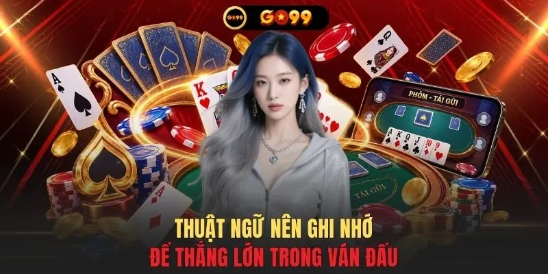 Thuật ngữ nên ghi nhớ để thắng lớn trong ván đấu