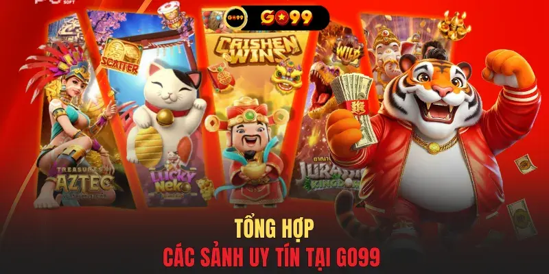 Tổng hợp các sảnh uy tín tại GO99